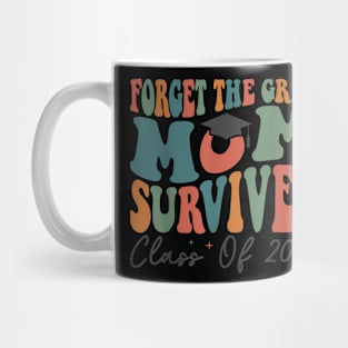 Graduation Forget the Grad Mom Survived Class of 2024 Mug